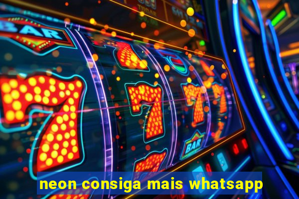 neon consiga mais whatsapp